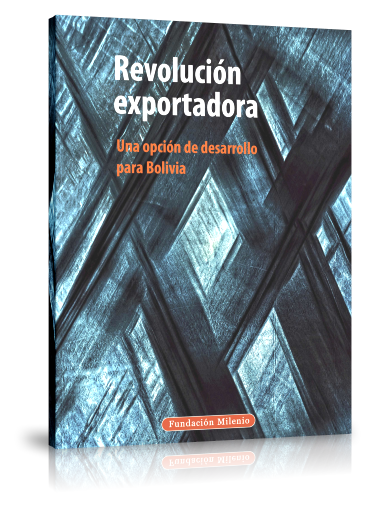 Revolución exportadora, una opción de desarrollo para Bolivia